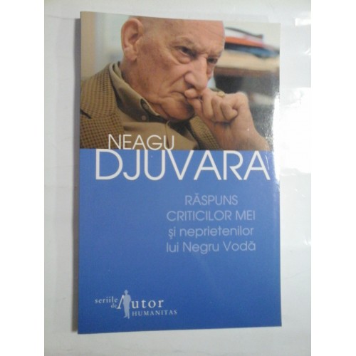 RASPUNS CRITICILOR MEI SI NEPRIETENILOR LUI NEGRU VODA - NEAGU DJUVARA RASPUNS CRITICILOR MEI SI NEPRIETENILOR LUI NEGRU VODA - NEAGU DJUVARA